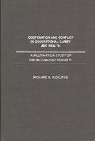 Cooperation and Conflict in Occupational Safety and Health: A Multination Study of the Automotive Industry 0275935302 Book Cover