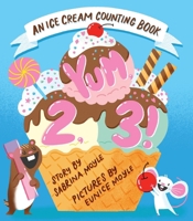 Yum, 2, 3! (A Hello!Lucky Know & Grow Book): An Ice Cream Counting Book (A Board Book) (A Hello!Lucky Book) 1419775014 Book Cover