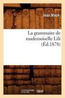 La Grammaire de Mademoiselle Lili (Éd.1878) 2012681522 Book Cover
