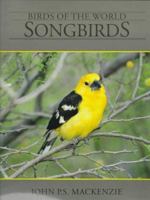 Songbirds (Birds of the World) 1559710918 Book Cover
