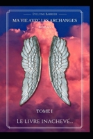 Ma vie avec les Archanges Tome 1: le livre inachevé B0BRLXB9G5 Book Cover