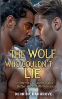 THE WOLF WHO COUDN’T LIE: An Enemies to Lovers Alpha Shifter Hockey MM Romance B0GCVMNB6W Book Cover