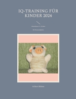 IQ-Training für Kinder 2024: Altersklasse: 8 - 12 Jahre (German Edition) 3757890698 Book Cover