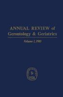 Annual Review of Gerontology and Geriatrics, Volume 1, 1980 0826130801 Book Cover