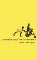 The Wooden Bicycle and Other Stories 9956558354 Book Cover