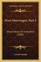 Door Noorwegen, Part 2: Reisschetson On Indrukkon (1886) 1161141359 Book Cover
