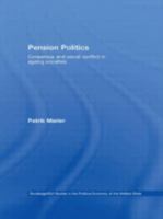 Pension Politics : Consensus and Social Conflict in Ageing Societies 0415425999 Book Cover