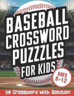 Baseball Crossword Puzzles for Kids Ages 8-12: Boost Vocabulary and Baseball Knowledge with 50 Crosswords, Including Solutions. B0CV6GPNGX Book Cover