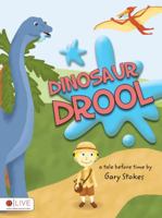 Dinosaur Drool: A Tale Before TIme 1607990741 Book Cover