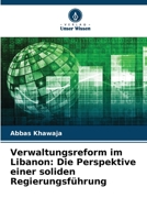 Verwaltungsreform im Libanon: Die Perspektive einer soliden Regierungsführung 6205363844 Book Cover