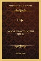 Hoje: Satyras, Cancoes E Idyllios (1888) 1141138212 Book Cover