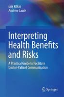 Interpreting Health Benefits and Risks: A Practical Guide to Facilitate Doctor-Patient Communication 331911543X Book Cover