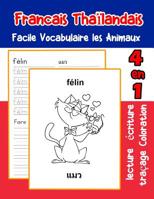 Francais Tha�landais Facile Vocabulaire les Animaux: De base Fran�ais Thailandais fiche de vocabulaire pour les enfants a1 a2 b1 b2 c1 c2 ce1 ce2 cm1 cm2 1073494063 Book Cover