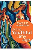 Timeless Women Speak: Feeling Youthful at Any Age 0982078803 Book Cover