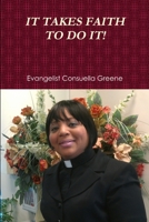 It Takes Faith to Do It! 1304577414 Book Cover