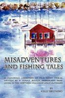 Misadventures and Fishing Tales 0557139538 Book Cover