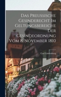 Das Preussische Gesinderecht Im Geltungsbereiche Der Gesindeordnung Vom 8. November 1810 1017580499 Book Cover