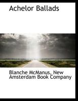 Achelor Ballads 0469078235 Book Cover