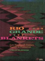 Rio Grande Blankets: Late Nineteenth-Century Textiles in Transition 0963371002 Book Cover