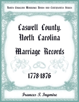 North Carolina Marriage Bonds and Certificates Series: Caswell County, North Carolina, 1778-1876 078848429X Book Cover