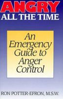 Angry All The Time: An Emergency Guide To Anger Control 1572243929 Book Cover