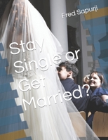 Stay Single or Get Married? B0BV1XJ766 Book Cover