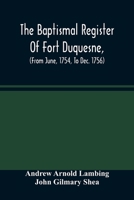 The Baptismal Register Of Fort Duquesne, 9354482139 Book Cover