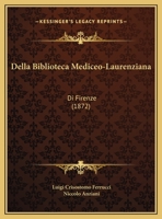 Della Biblioteca Mediceo-Laurenziana De Firenze 1287606636 Book Cover