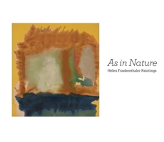 As in Nature: Helen Frankenthaler Paintings 0300229283 Book Cover