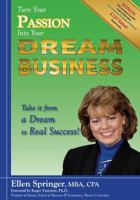 Turn Your Passion Into Your Dream Business by Ellen Springer 0982792948 Book Cover