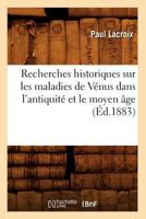 Recherches Historiques Sur Les Maladies de Va(c)Nus Dans L'Antiquita(c) Et Le Moyen A[ge (A0/00d.1883) 2012765602 Book Cover