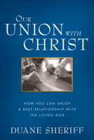 The Great Mystery: Unveiling the Power and Benefits of Your Union with Christ 1680312987 Book Cover