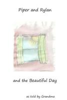 Piper and Rylan and the Beautiful Day 1492978582 Book Cover