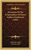 Discussion Of The Scripturalness Of Future Endless Punishment 0469192895 Book Cover