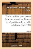 Projet de taille tarifiée, pour cesser les maux des disproportions ruineuses. Tome II 2013023243 Book Cover