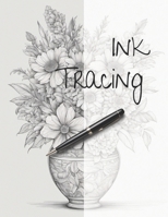 Ink Tracing: Follow the lines to Reveal Beautiful Bouquets of Flowers: Coloring Book. B0CNPCWNTK Book Cover