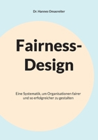 Fairness-Design: Eine Systematik, um Organisationen fairer und so erfolgreicher zu gestalten 3756800415 Book Cover