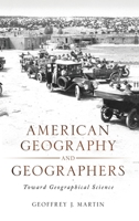 American Geography and Geographers: Toward Geographical Science 019533602X Book Cover