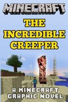 The Incredible Creeper: A Minecraft Graphic Novel 1499126484 Book Cover