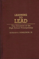 Learning to Lead: The Dynamics of the High School Principalship (Contributions to the Study of Education) 0313277435 Book Cover