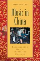 Music in China: Experiencing Music, Expressing Culture Includes CD (Global Music Series) 0195301242 Book Cover