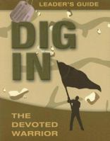 Dig in Leader's Guide: The Devoted Warrior [With DVD] 0781444365 Book Cover