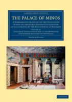 The palace of Minos: a comparative account of the successive stages of the early Cretan civilization as illustrated by the discoveries at Knossos - Primary Source Edition 1015525024 Book Cover