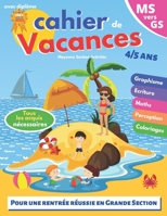 cahier de vacances: MS vers GS - 4-5 ans - pour consolider les acquis de la moyenne section - avec dipl�me - Pour une rentr�e scolaire r�ussie en grande section B088GJHG5C Book Cover