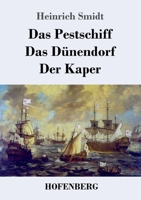 Das Pestschiff / Das Dünendorf / Der Kaper: Drei Novellen 3743739860 Book Cover