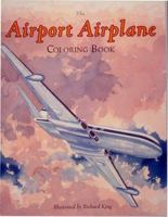 The Airport Airplane: Coloring Book 1882663047 Book Cover