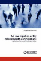 An investigation of lay mental health constructions: Implications for mental health promotion 3844393803 Book Cover
