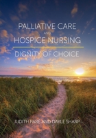 Palliative Care and Hospice Nursing: Dignity of Choice B0GV1ZM3ZB Book Cover