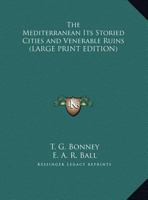 The Mediterranean Its Storied Cities and Venerable Ruins 1534697411 Book Cover