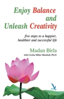 Enjoy Balance and Unleash Creativity: Five steps to a happier, healthier and successful life 9385665553 Book Cover